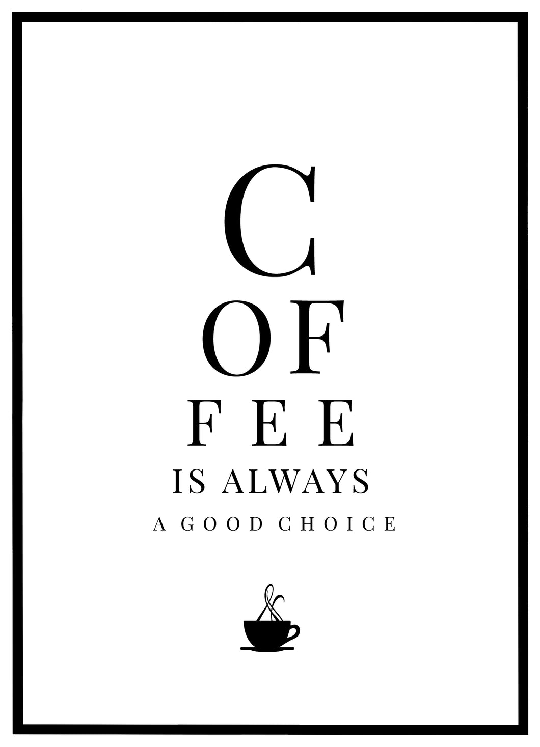 Coffee is Always a Good Choice - Plakat