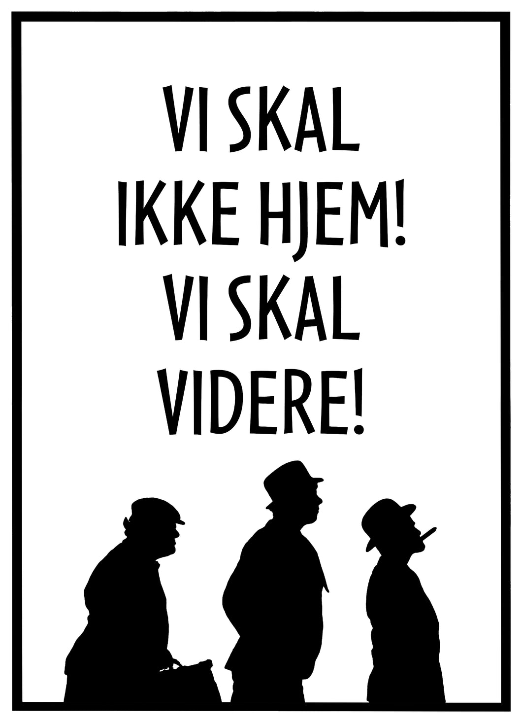 Vi Skal Ikke Hjem, Vi Skal Videre - Plakat